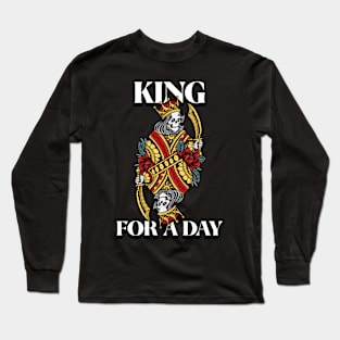 King For A Day Poker Card Kings Long Sleeve T-Shirt